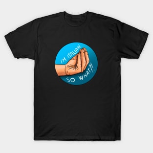 I'm Italian, so what?! T-Shirt